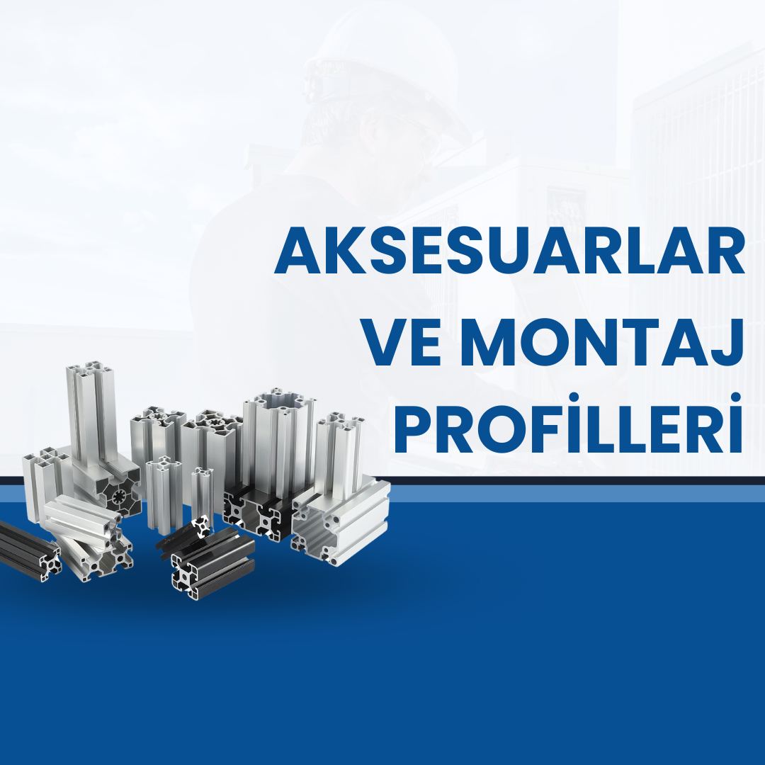 Aksesuarlar ve Montaj Profilleri